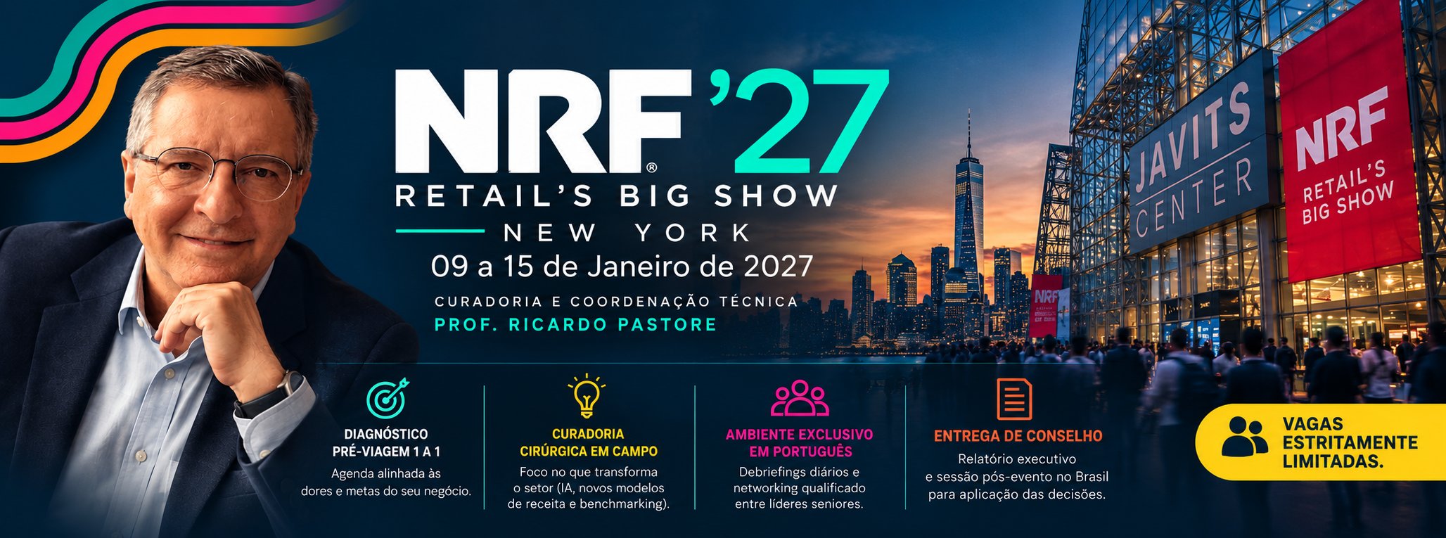 NRF 2027 Retail’s Big Show, Nova York, 9 a 15 de janeiro de 2027. Curadoria e coordenação técnica do Prof. Ricardo Pastore. Vagas estritamente limitadas.